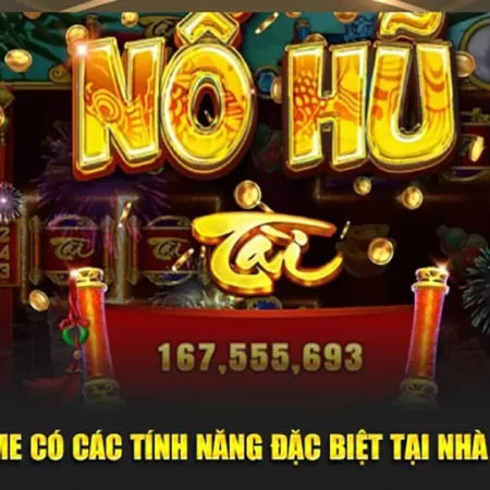 Nhà Cái Nổ Hũ Miễn Phí Tặng Thưởng Lớn Cho Người Mới Tại Nhà Cái Uy Tín Việt Nam